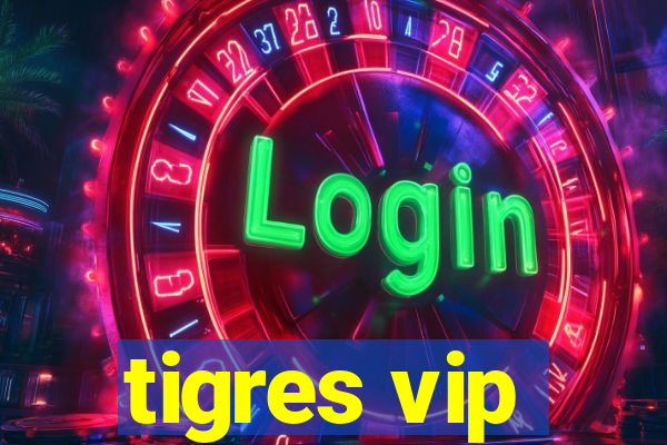 tigres vip